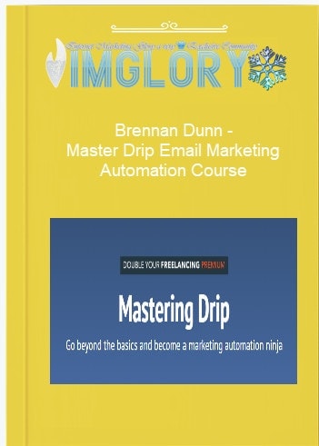 Brennan Dunn – Master Drip Email Marketing Automation Course Brennan Dunn – Master Drip Email Marketing Automation Course