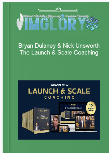 Bryan Dulaney Nick Unsworth – The Launch Scale Bryan Dulaney & Nick Unsworth – The Launch & Scale Coaching