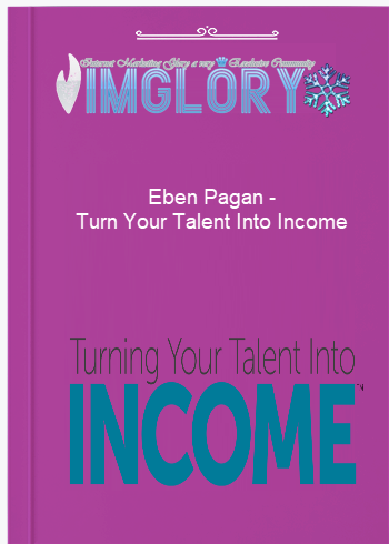 Eben Pagan – Turn Your Talent Into Income Eben Pagan – Turn Your Talent Into Income