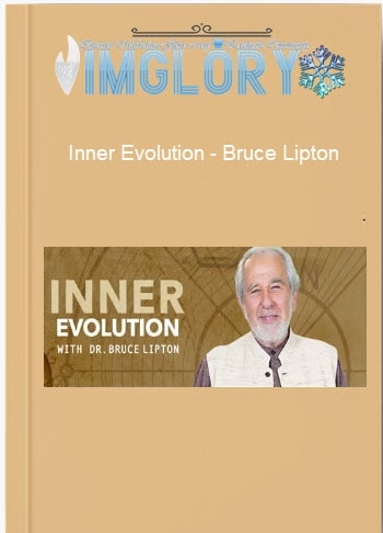 Inner Evolution – Bruce Lipton Inner Evolution – Bruce Lipton
