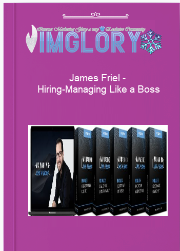James Friel – Hiring Managing Like a Boss James Friel – Hiring-Managing Like a Boss