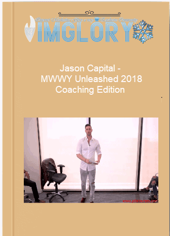 Jason Capital – MWWY Unleashed 2018 Coaching Edition Jason Capital – MWWY Unleashed 2018 Coaching Edition