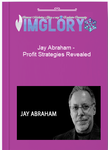 Jay Abraham – Profit Strategies Revealed Jay Abraham – Profit Strategies Revealed