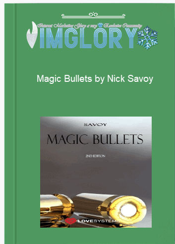 Magic Bullets by Nick Savoy Magic Bullets by Nick Savoy