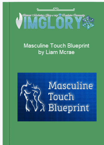 Masculine Touch Blueprint by Liam Mcrae Masculine Touch Blueprint by Liam Mcrae