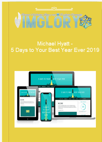 Michael Hyatt – 5 Days to Your Best Year Ever Michael Hyatt – 5 Days to Your Best Year Ever 2019