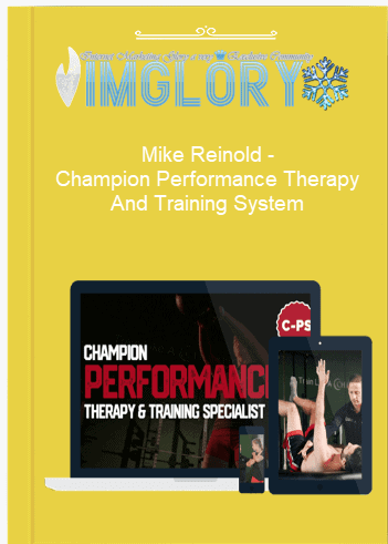 Mike Reinold – Champion Performance Therapy And Training System Mike Reinold – Champion Performance Therapy And Training System