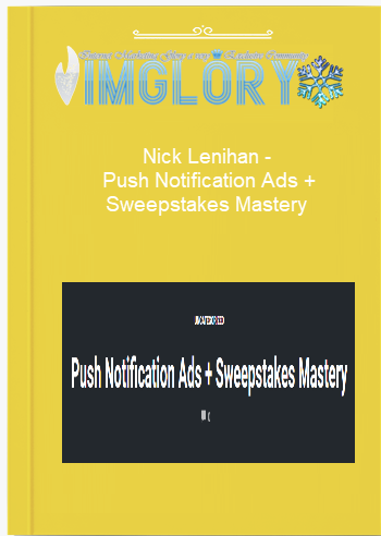 Nick Lenihan – Push Notification Ads Sweepstakes Mastery Nick Lenihan – Push Notification Ads + Sweepstakes Mastery