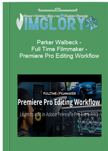 Parker Walbeck – Full Time Filmmaker – Premiere Pro Editing Parker Walbeck – Full Time Filmmaker – Premiere Pro Editing Workflow
