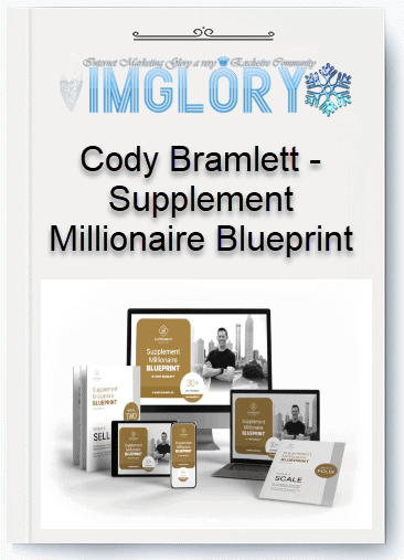 Free Share Cody Bramlett – Supplement Millionaire Blueprint [Free Share] Cody Bramlett – Supplement Millionaire Blueprint
