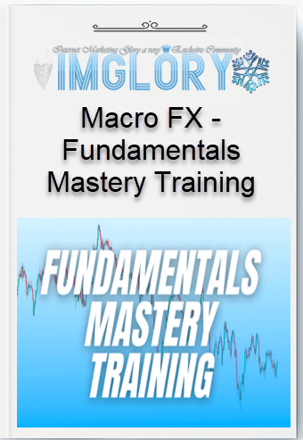 Free Share Macro FX – Fundamentals Mastery Training [Free Share] Macro FX – Fundamentals Mastery Training