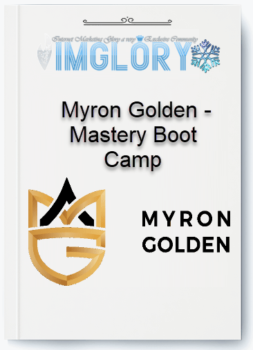 Free Share Myron Golden – Mastery Boot Camp [Free Share] Myron Golden – Mastery Boot Camp