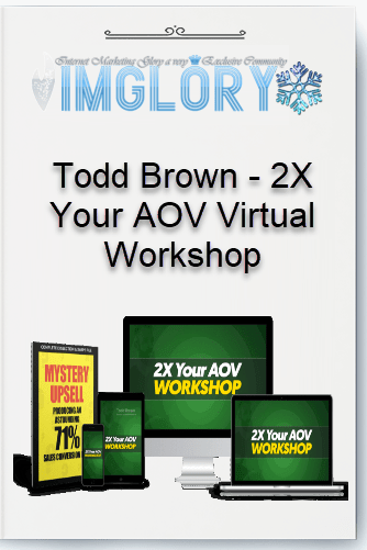 Free Share Todd Brown – 2X Your AOV Virtual Workshop [Free Share] Todd Brown – 2X Your AOV Virtual Workshop