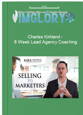 Special Offer Charles Kirkland – 8 Week Lead Agency Coaching [Special Offer] Charles Kirkland – 8 Week Lead Agency Coaching
