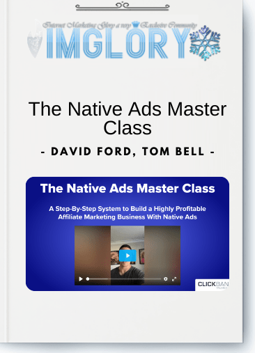 Special Offer David Ford Tom Bell – The Native Ads [Special Offer] David Ford, Tom Bell – The Native Ads Master Class