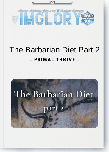 Special Offer Primal Thrive – The Barbarian Diet Part 2 [Special Offer] Primal Thrive – The Barbarian Diet Part 2