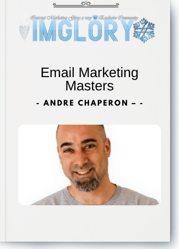 Free Share Andre Chaperon – Email Marketing Masters [Free Share] Andre Chaperon – Email Marketing Masters