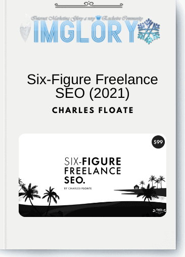 Free Share Charles Floate – Six Figure Freelance SEO 2021 [Free Share] Charles Floate – Six-Figure Freelance SEO (2021)