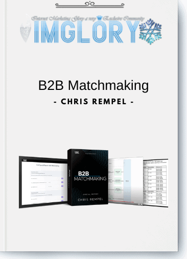 Free Share Chris Rempel – B2B Matchmaking [Free Share] Chris Rempel – B2B Matchmaking