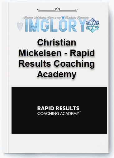 Free Share Christian Mickelsen – Rapid Results Coaching Academy [Free Share] Christian Mickelsen – Rapid Results Coaching Academy
