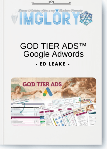 Free Share Ed Leake – GOD TIER ADS Google Adwords [Free Share] Ed Leake – GOD TIER ADS™️ Google Adwords