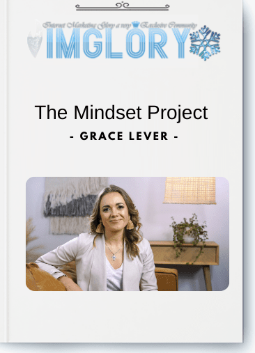 Free Share Grace Lever – The Mindset Project [Free Share] Grace Lever – The Mindset Project