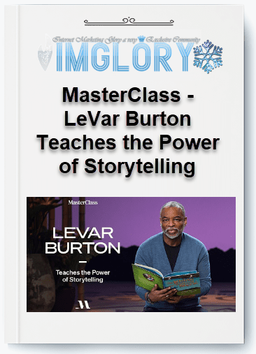 Free Share MasterClass – LeVar Burton Teaches the Power of [Free Share] MasterClass – LeVar Burton Teaches the Power of Storytelling