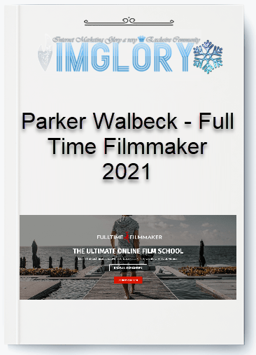 Free Share Parker Walbeck – Full Time Filmmaker Premium 2021 [Free Share] Parker Walbeck – Full Time Filmmaker Premium 2021
