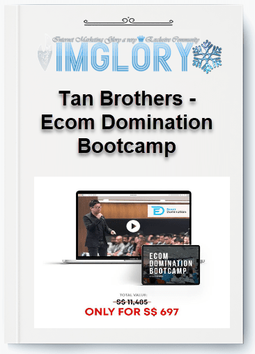 Free Share Tan Brothers – Ecom Domination Bootcamp [Free Share] Tan Brothers – Ecom Domination Bootcamp