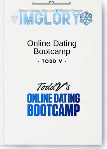 Free Share Todd V – Online Dating Bootcamp [Free Share] Todd V – Online Dating Bootcamp