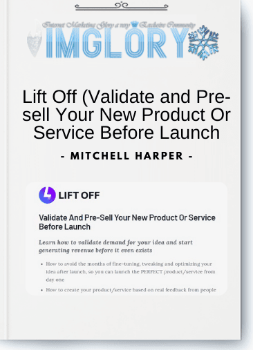Special Offer Mitchell Harper – Lift Off Validate and Pre sell [Special Offer] Mitchell Harper – Lift Off (Validate and Pre-sell Your New Product Or Service Before Launch