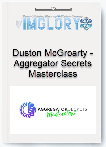 Free Share Duston McGroarty – Aggregator Secrets Masterclass [Free Share] Duston McGroarty – Aggregator Secrets Masterclass