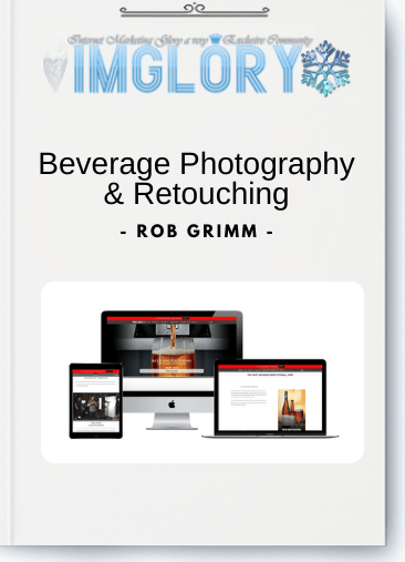 Free Share Rob Grimm – Beverage Photography Retouching [Free Share] Rob Grimm – Beverage Photography & Retouching