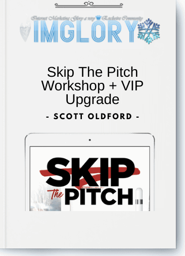 Free Share Scott Oldford – Skip The Pitch 5 Days [Free Share] Scott Oldford – Skip The Pitch 5 Days Workshop