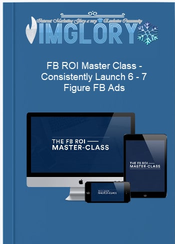 Special Offer FB ROI Master Class – Consistently Launch 6 [Special Offer] FB ROI Master Class – Consistently Launch 6 – 7 Figure FB Ads