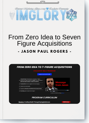 Special Offer Jason Paul Rogers – From Zero Idea to [Special Offer] Jason Paul Rogers – From Zero Idea to Seven Figure Acquisitions