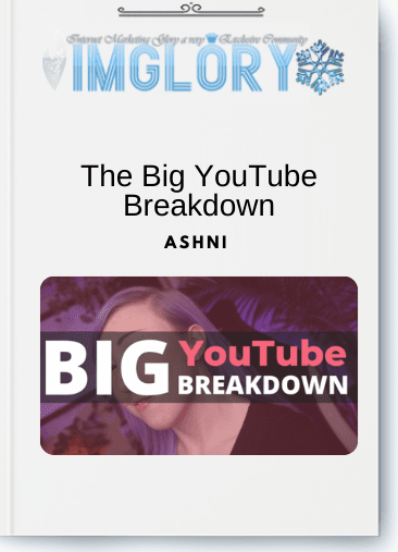 Free Share Ashni – The Big YouTube Breakdown [Free Share] Ashni – The Big YouTube Breakdown