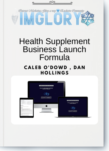Free Share Caleb ODowd Dan Hollings – Health Supplement [Free Share] Caleb O’Dowd , Dan Hollings – Health Supplement Business Launch Formula
