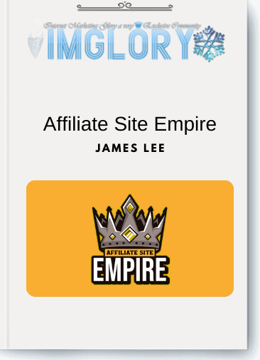 Free Share James Lee – Affiliate Site Empire [Free Share] James Lee – Affiliate Site Empire