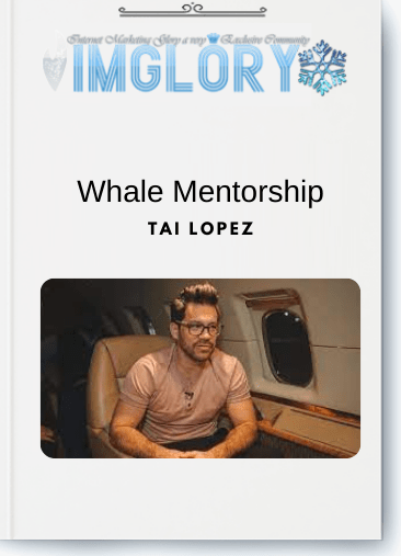 Special Offer Tai Lopez – Whale Mentorship [Special Offer] Tai Lopez – Whale Mentorship