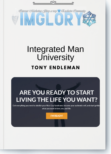 Free Share Tony Endleman – Integrated Man University [Free Share] Tony Endleman – Integrated Man University