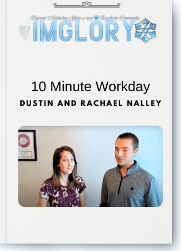 Special Offer Dustin and Rachael Nalley – 10 Minute Workday [Special Offer] Dustin and Rachael Nalley – 10 Minute Workday
