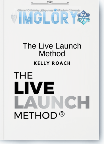 Special Offer Kelly Roach – The Live Launch Method [Special Offer] Kelly Roach – The Live Launch Method