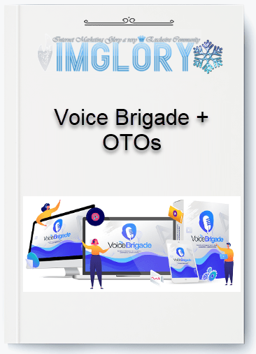 Voice Brigade OTOs Voice Brigade + OTOs