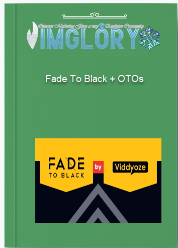 Group Buy Fade To Black OTOs [Group Buy] Fade To Black + OTOs