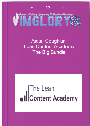 Special Offer Aidan Coughlan – Lean Content Academy – The [Special Offer] Aidan Coughlan – Lean Content Academy – The Big Bundle
